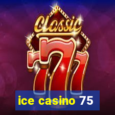 ice casino 75